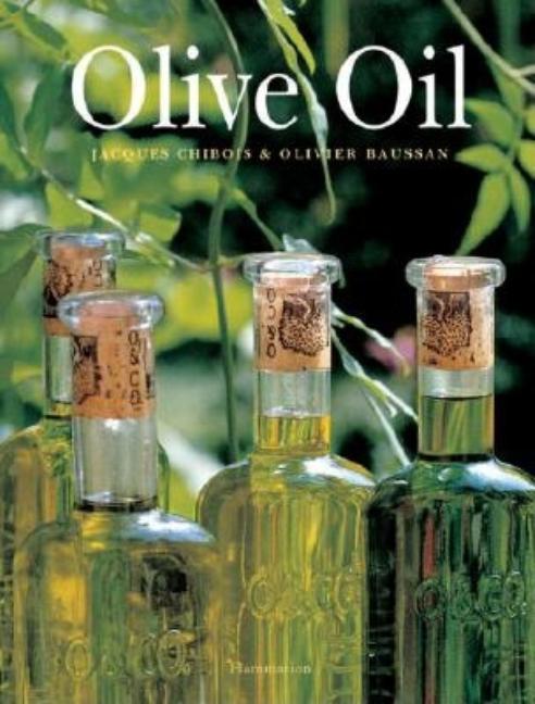 Item #166529 Olive Oil. Jacques Chibois Olivier Baussan