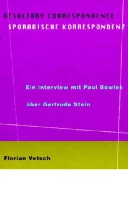 Item #148148 Desultory Correspondence: An Interview With Paul Bowles on Gertrude Stein. Paul...