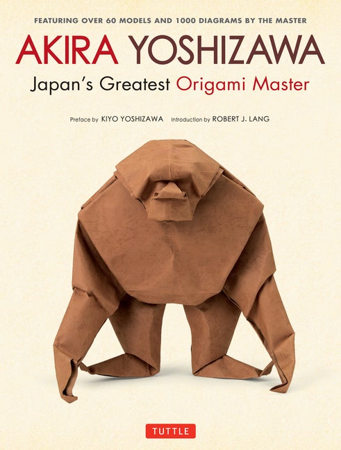 Item #321705 Akira Yoshizawa, Japan's Greatest Origami Master: Featuring over 60 Models and 1000...