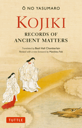 Item #444627 Kojiki: Fully Revised Edition: Records of Ancient Matters (Revised and with a New...