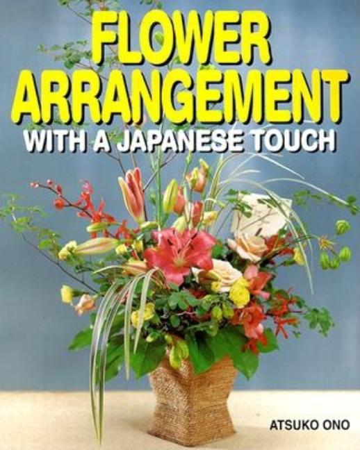 Item #242405 Flower Arrangement with a Japanese Touch. Atsuko Ono