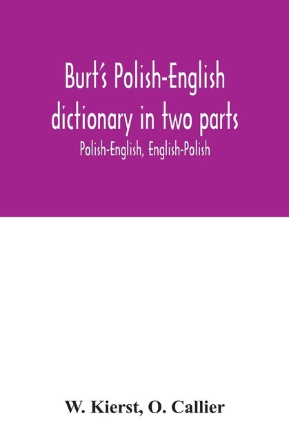 Item #313022 Burt's Polish-English dictionary in two parts: Polish-English, English-Polish. W....