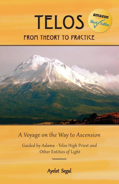 Item #237307 Telos - From Theory to Practice: A Voyage on the Way to Ascension. Ayelet Segal