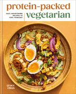 Item #444873 Protein-Packed Vegetarian: Easy, Nourishing Recipes to Fuel Your Day: A High-Protein...