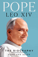 Item #428875 Pope Leo XIV: The Biography. Elise Ann Allen
