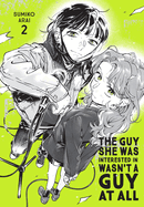 Item #435333 Guy She Was Interested in Wasn't a Guy at All, Vol. 2. Sumiko Arai
