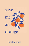 Item #441109 save me an orange. Hayley Grace