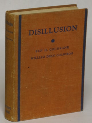 Item #102958 Disillusion: A Story of the Labor Struggle in the Western Woodworking Mills. Ben H....