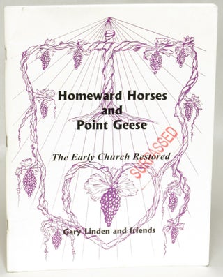 Item #103798 Homeward Horses and Point Geese The Early Church Restored. Gary Linden, Friends