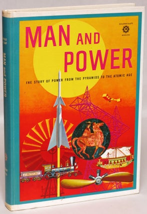Item #107737 Man and Power: The Story of Power from the Pyramids to the Atomic Age. L. Sprague De...