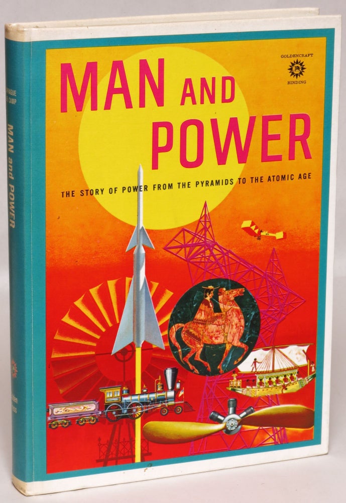 Item #107737 Man and Power: The Story of Power from the Pyramids to the Atomic Age. L. Sprague De Camp.