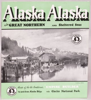 Item #108138 Alaska, Alaska via Great Northern and Sheltered Seas. Lucia Lewis