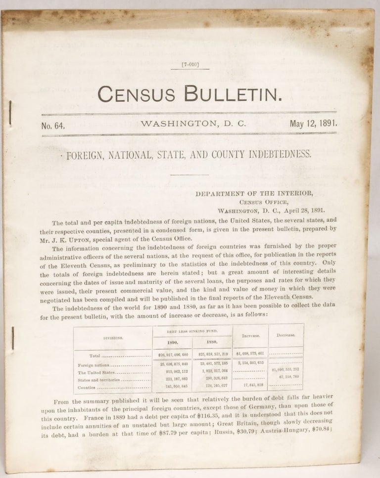 Item #108357 Foreign, National, State, and County Indebtedness (Census Bulletin No. 64, May 12, 1891). J. K. Upton.