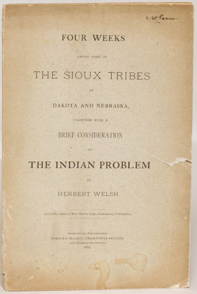 Item #114382 Four Weeks Among Some of the Sioux Tribes of Dakota and Nebraska, Together with a Brief Description of the Indian Problem. Herbert Welsh.