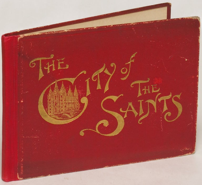 Item #114394 The City of the Saints, Containing Views and Descriptions of Principal Points of Interest in Salt Lake City and Vicinity; also Brief Sketches of the History and Religion of the Latter-Day Saints