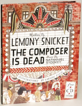 Item #119491 The Composer Is Dead. Lemony. Music Snicket, Nathaniel Stookey., Carson Ellis