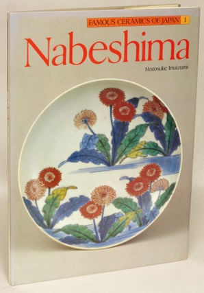 Item #122048 Nabeshima (Famous Ceramics of Japan Volume 1). Motosuke Imaizumi