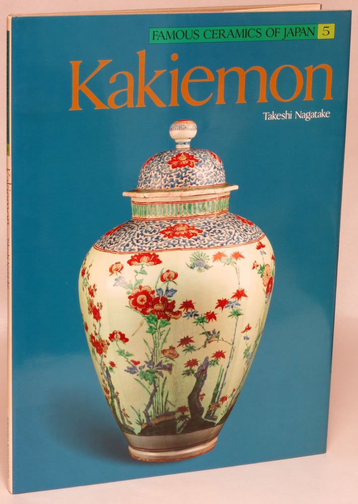 Item #122051 Kakiemon (Famous Ceramics of Japan Volume 5). Takeshi Nagatake.
