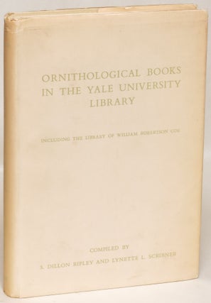 Item #122244 Ornithological Books In the Yale University Library, Including the Library of...