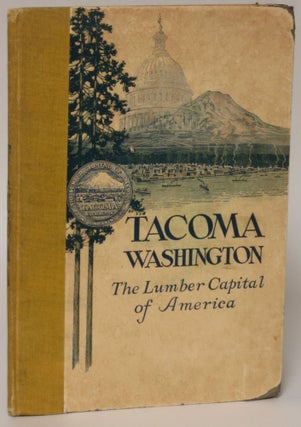 Item #122535 Tacoma Washington: The Lumber Capital of America. Tacoma Lumberman's Club