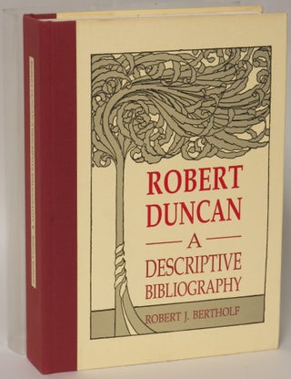 Item #130462 Robert Duncan: A Descriptive Bibliography. Robert Duncan, Robert J. Bertholf, Robert...