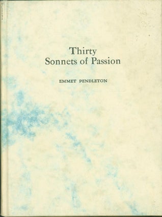 Item #132275 Thirty Sonnets of Passion. Emmet Pendleton