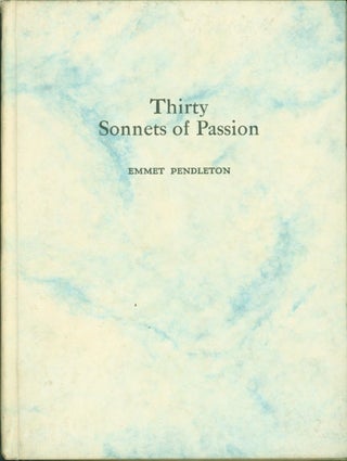 Item #132301 Thirty Sonnets of Passion. Emmet Pendleton