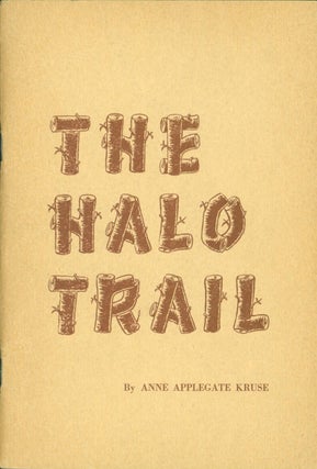 Item #132541 The Halo Trail: The Story of the Yoncalla Indians. Anne Applegate Kruse