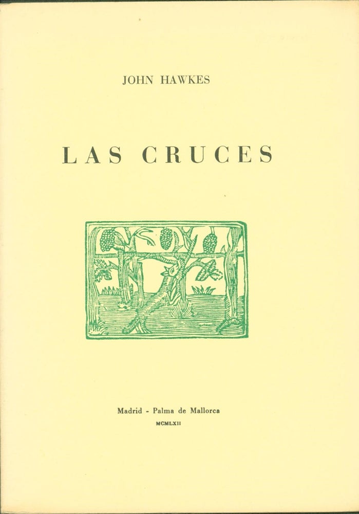 Item #132622 Las cruces [Cover title]. John Hawkes.
