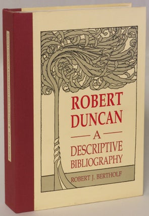 Item #132673 Robert Duncan: A Descriptive Bibliography. Robert Duncan, Robert J. Bertholf, Robert...