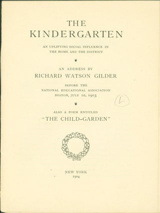 Item #136007 The Kindergarten: An Uplifting Social Influence in the Home and the District....