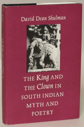 Item #137020 The King and the Clown in South Indian Myth and Poetry. David Dean Shulman