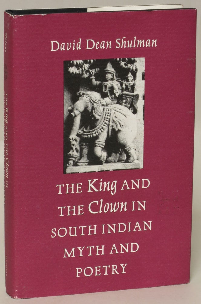 Item #137020 The King and the Clown in South Indian Myth and Poetry. David Dean Shulman.