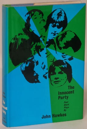 Item #137585 The Innocent Party: Four Short Plays. John Hawkes