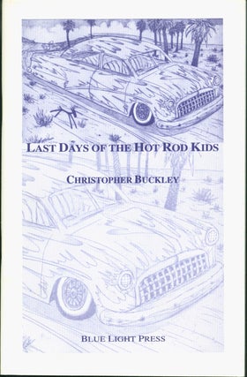 Item #137792 Last Days of the Hot Rod Kids: Prose Poems. Christopher Buckley