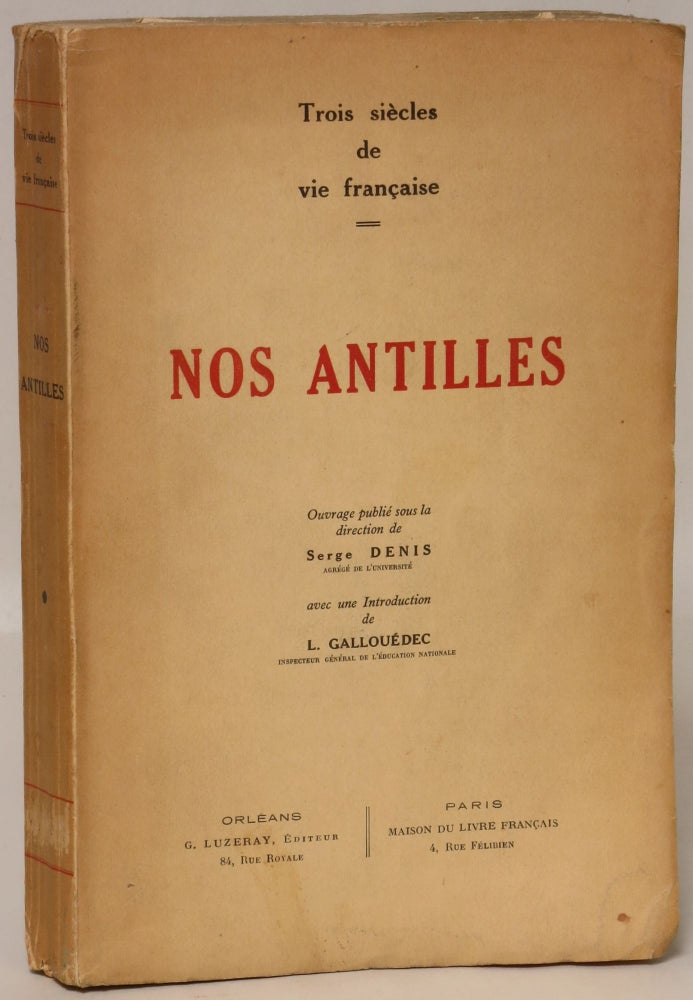 Item #138163 Nos antilles: Trois siecles de vie francaise. Serge Denis.