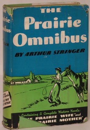 Item #139022 The Prairie Omnibus [Prairie Wife and Prairie Mother]. Arthur Stringer