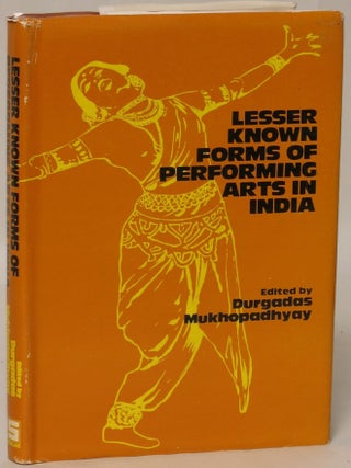 Item #139129 Lesser Known Forms of Performing Arts in India. Durgadas Mukhopadhyay, compiled and