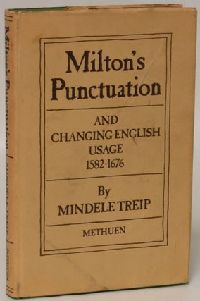 Item #141345 Milton's Punctuation and Changing English Usage, 1582-1667. Mindele Treip