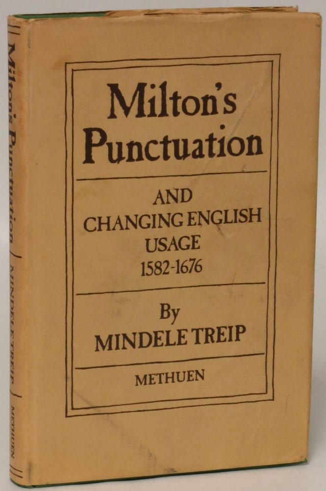 Item #141345 Milton's Punctuation and Changing English Usage, 1582-1667. Mindele Treip.