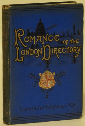 Item #141360 The Romance of the London Directory. Charles W. Bardsley
