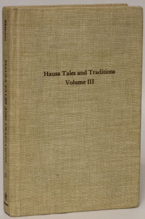 Item #141444 [Tatsuniyoyi na Hausa] Hausa Tales and Traditions, Volume III: An English...
