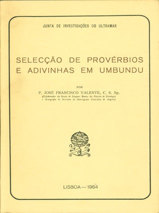 Item #141684 Seleccao de proverbios e adivenhas em Umbundu. Jose Francisco Valente