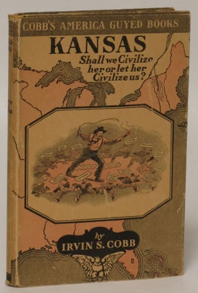 Item #144916 Kansas (Cobb's American Guyed Books). Irvin S. Cobb, John T. McCutcheon