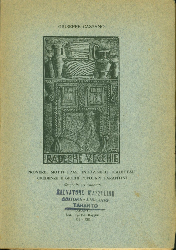 Item #145151 Radeche vecchie: Proverbi motti frasi indovinelli dialettali credenze e giochi popolari tarantini. Giuseppe Cassano.