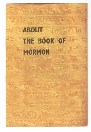 Item #147269 About the Book of Mormon [cover title]. Church of Jesus Christ of Latter-Day Saints