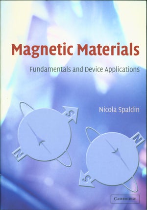 Item #150255 Magnetic Materials: Fundamentals and Device Applications. Nicola A. Spaldin