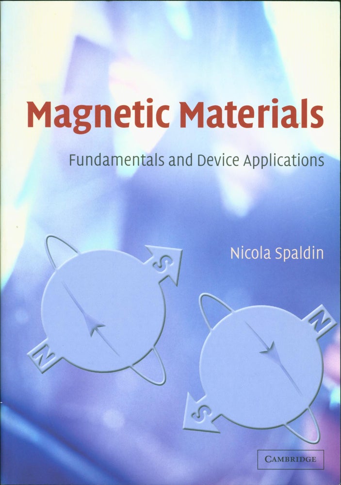 Item #150255 Magnetic Materials: Fundamentals and Device Applications. Nicola A. Spaldin.