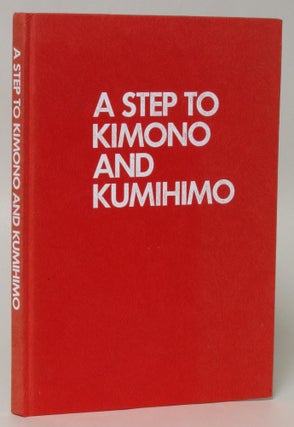 Item #150542 A Step to Kimono and Kumihimo. Kyoto Kimono Gakuin