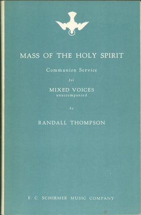 Item #152433 Mass of the Holy Spirit: Communion Service for Mixed Voices, Unaccompanied. Randall...